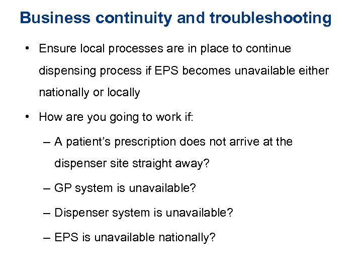 Business continuity and troubleshooting • Ensure local processes are in place to continue dispensing