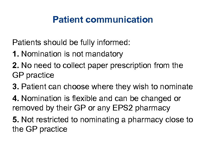 Patient communication Patients should be fully informed: 1. Nomination is not mandatory 2. No