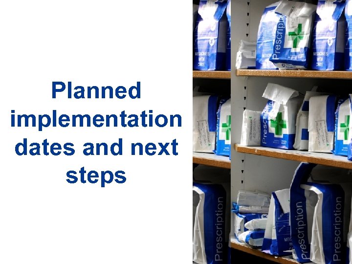 Planned implementation dates and next steps 