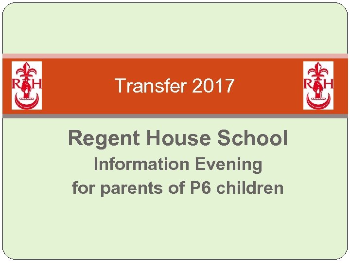 Transfer 2017 Regent House School Information Evening for parents of P 6 children 