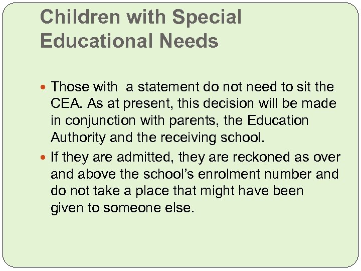 Children with Special Educational Needs Those with a statement do not need to sit