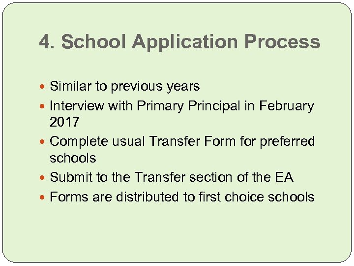4. School Application Process Similar to previous years Interview with Primary Principal in February