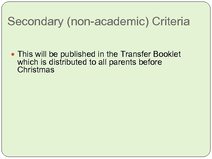 Secondary (non-academic) Criteria This will be published in the Transfer Booklet which is distributed