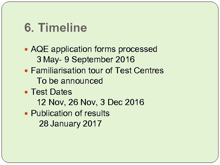 6. Timeline AQE application forms processed 3 May- 9 September 2016 Familiarisation tour of