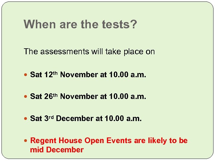 When are the tests? The assessments will take place on Sat 12 th November