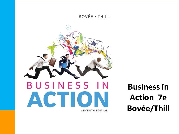 Business in Action 7 e Bovée/Thill 