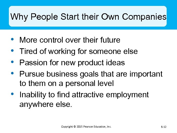 Why People Start their Own Companies • • • More control over their future