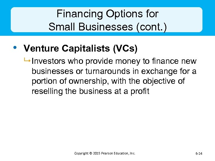 Financing Options for Small Businesses (cont. ) • Venture Capitalists (VCs) 9 Investors who