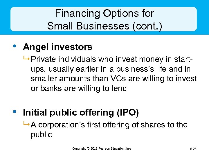 Financing Options for Small Businesses (cont. ) • Angel investors 9 Private individuals who