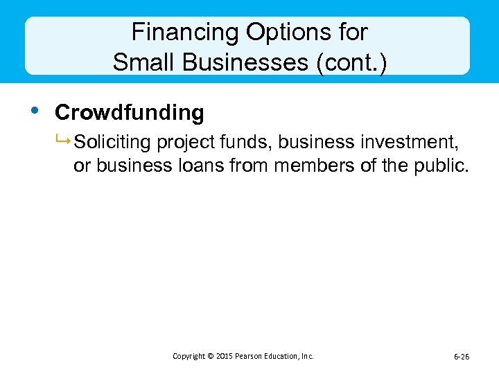 Financing Options for Small Businesses (cont. ) • Crowdfunding 9 Soliciting project funds, business
