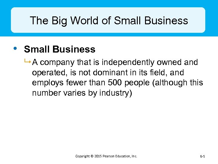 The Big World of Small Business • Small Business 9 A company that is
