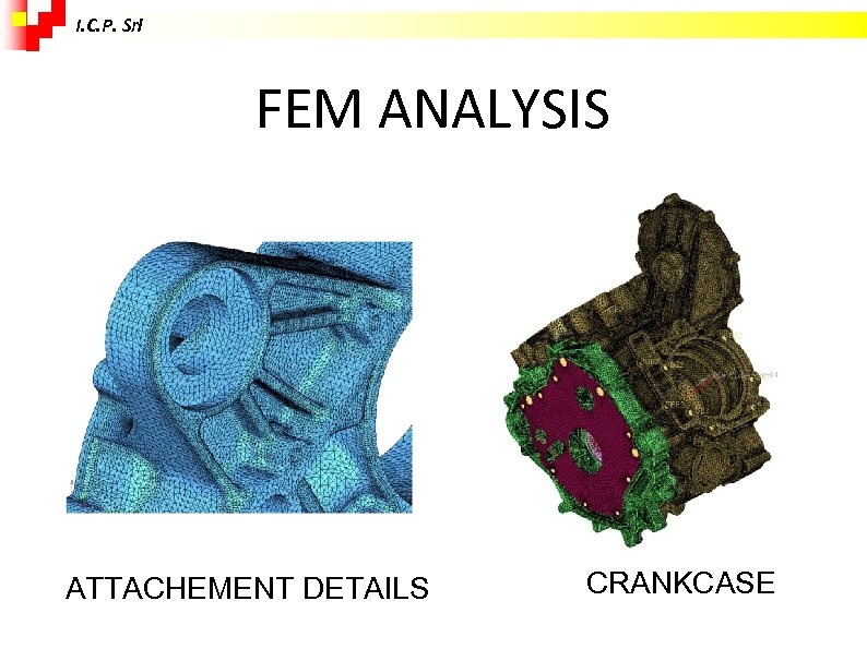 I. C. P. Srl FEM ANALYSIS ATTACHEMENT DETAILS CRANKCASE 