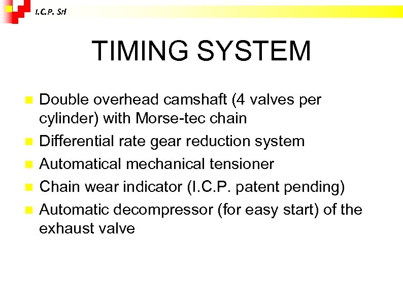 I. C. P. Srl TIMING SYSTEM Double overhead camshaft (4 valves per cylinder) with