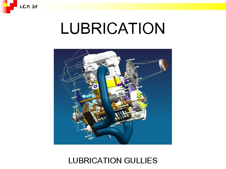 I. C. P. Srl LUBRICATION GULLIES 