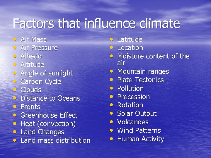 Factors that influence climate • • • • Air Mass Air Pressure Albedo Altitude