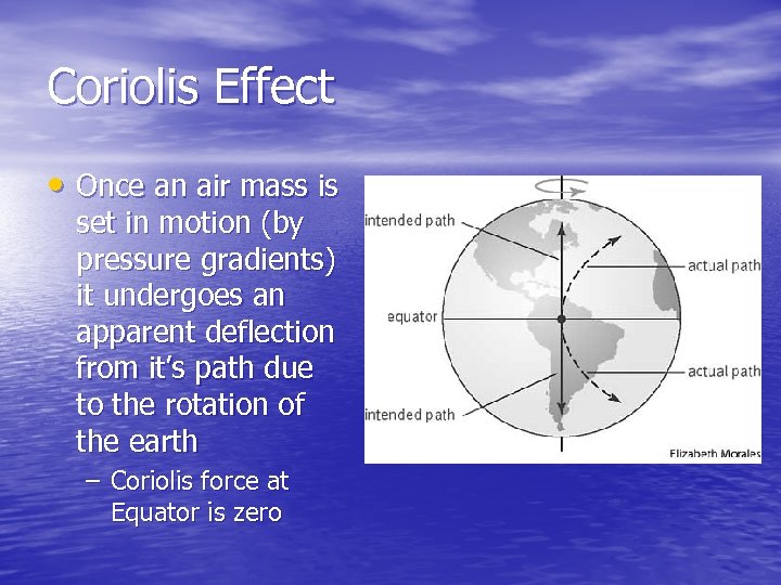 Coriolis Effect • Once an air mass is set in motion (by pressure gradients)