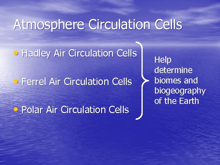 Atmosphere Circulation Cells • Hadley Air Circulation Cells • Ferrel Air Circulation Cells •