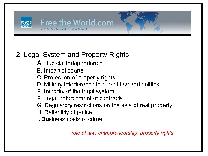 2. Legal System and Property Rights A. Judicial independence B. Impartial courts C. Protection
