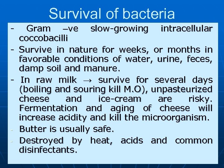 Survival of bacteria - Gram –ve slow-growing intracellular coccobacilli - Survive in nature for