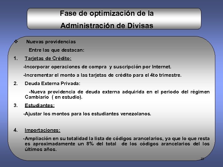 Fase de optimización de la Administración de Divisas v Nuevas providencias Entre las que