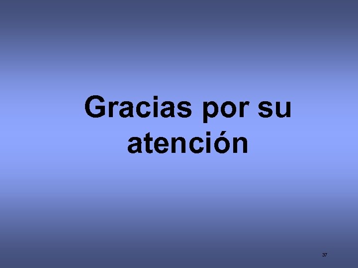 Gracias por su atención 37 