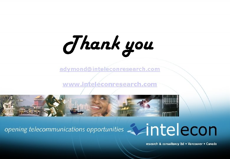 Thank you adymond@inteleconresearch. com www. inteleconresearch. com 