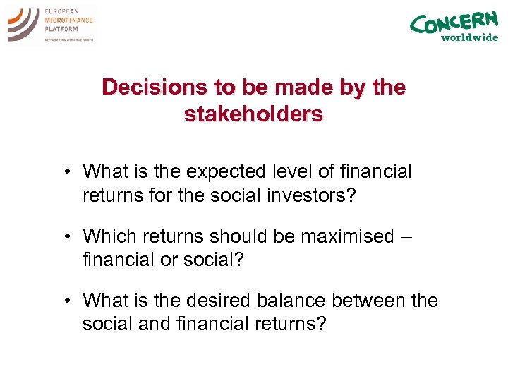 Decisions to be made by the stakeholders • What is the expected level of