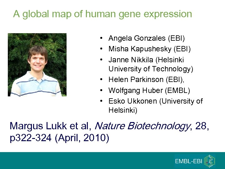 A global map of human gene expression • Angela Gonzales (EBI) • Misha Kapushesky