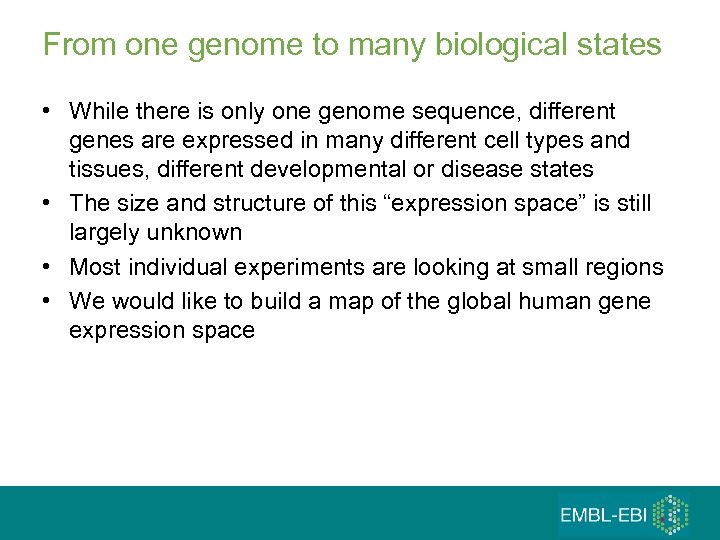 From one genome to many biological states • While there is only one genome