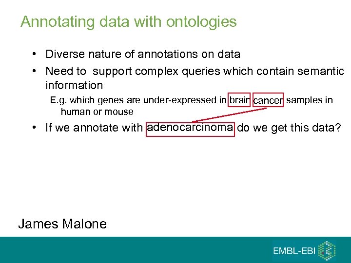 Annotating data with ontologies • Diverse nature of annotations on data • Need to