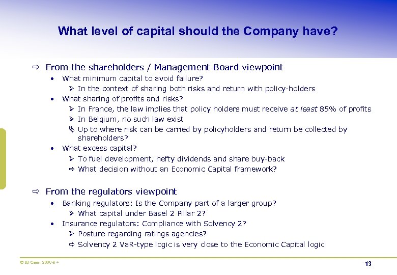 What level of capital should the Company have? ð From the shareholders / Management