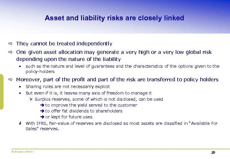 Asset and liability risks are closely linked ð They cannot be treated independently ð