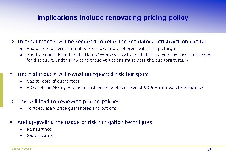 Implications include renovating pricing policy ð Internal models will be required to relax the