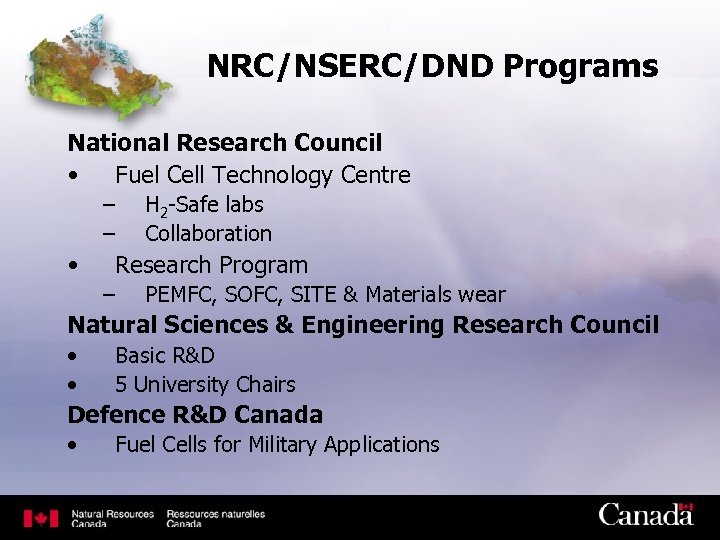 NRC/NSERC/DND Programs National Research Council • Fuel Cell Technology Centre – – • H