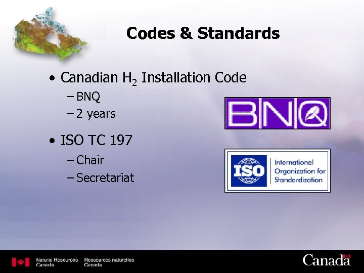Codes & Standards • Canadian H 2 Installation Code – BNQ – 2 years