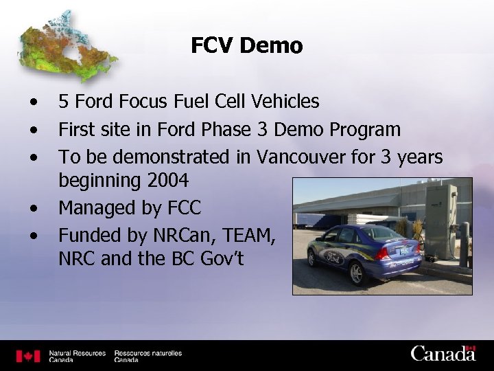 FCV Demo • • • 5 Ford Focus Fuel Cell Vehicles First site in