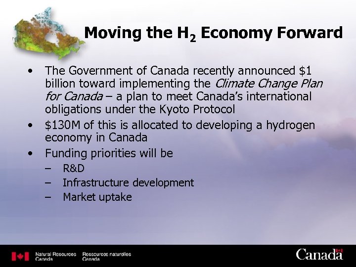 Moving the H 2 Economy Forward • • • The Government of Canada recently