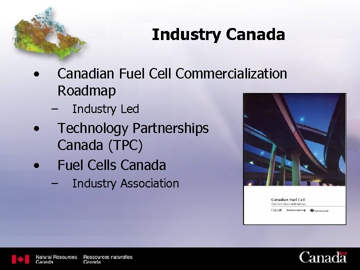 Industry Canada • Canadian Fuel Cell Commercialization Roadmap – • • Industry Led Technology
