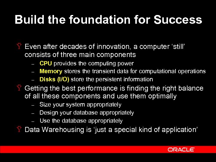 Build the foundation for Success Ÿ Even after decades of innovation, a computer ‘still’