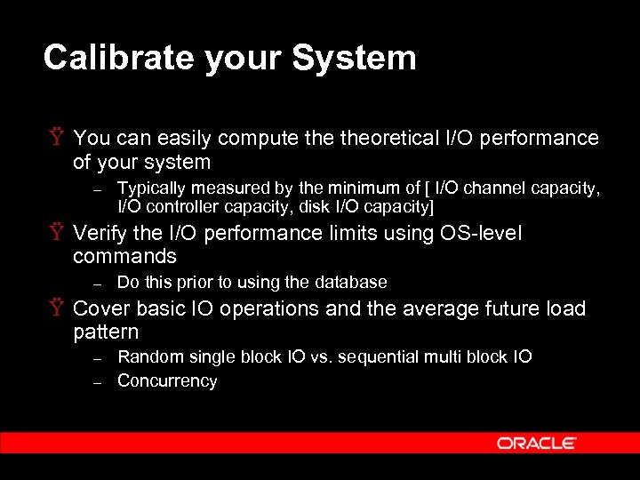 Calibrate your System Ÿ You can easily compute theoretical I/O performance of your system