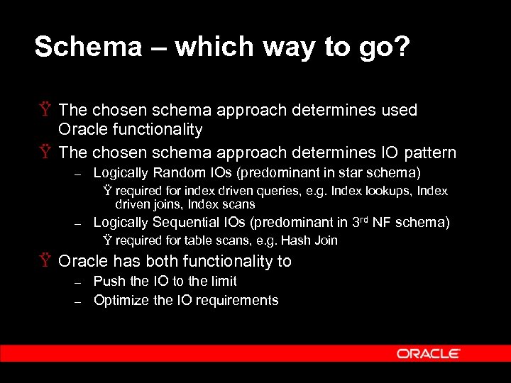 Schema – which way to go? Ÿ The chosen schema approach determines used Oracle