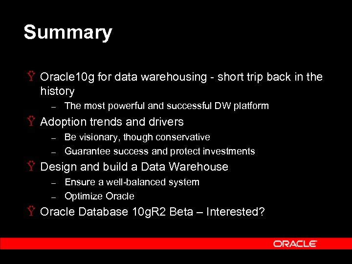 Summary Ÿ Oracle 10 g for data warehousing - short trip back in the