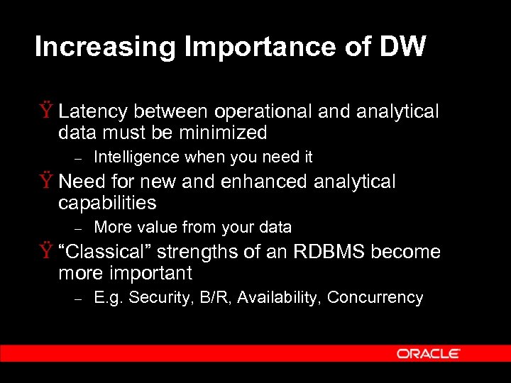 Increasing Importance of DW Ÿ Latency between operational and analytical data must be minimized