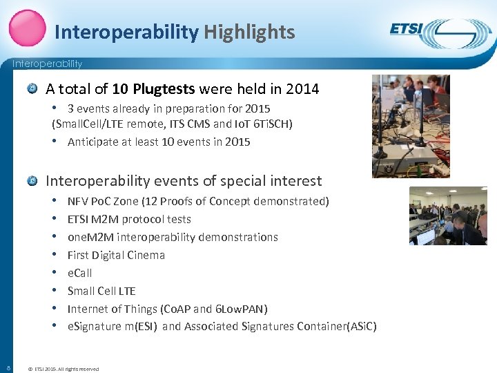 Interoperability Highlights Interoperability A total of 10 Plugtests were held in 2014 • 3