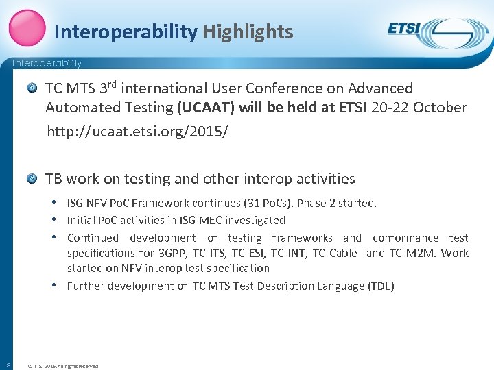 Interoperability Highlights Interoperability TC MTS 3 rd international User Conference on Advanced Automated Testing