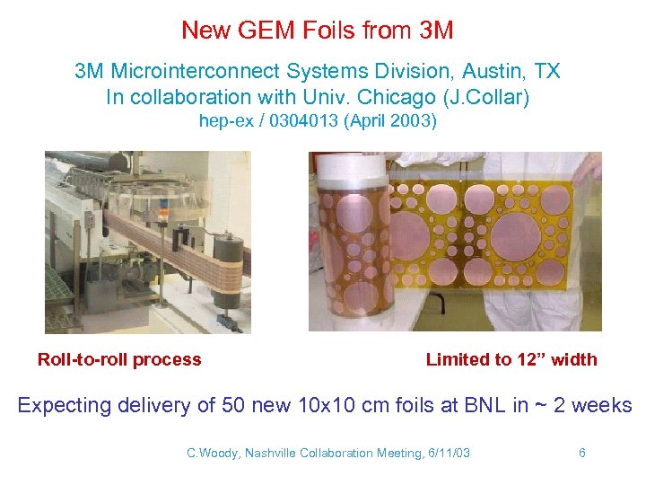 New GEM Foils from 3 M 3 M Microinterconnect Systems Division, Austin, TX In