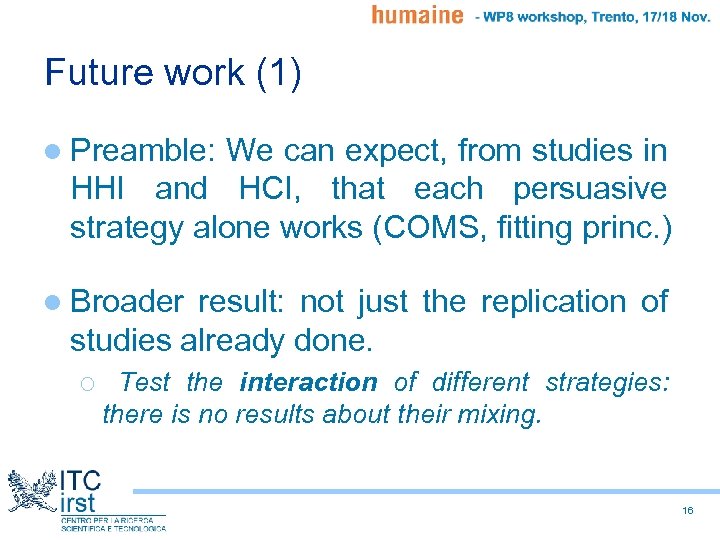 Future work (1) l Preamble: We can expect, from studies in HHI and HCI,