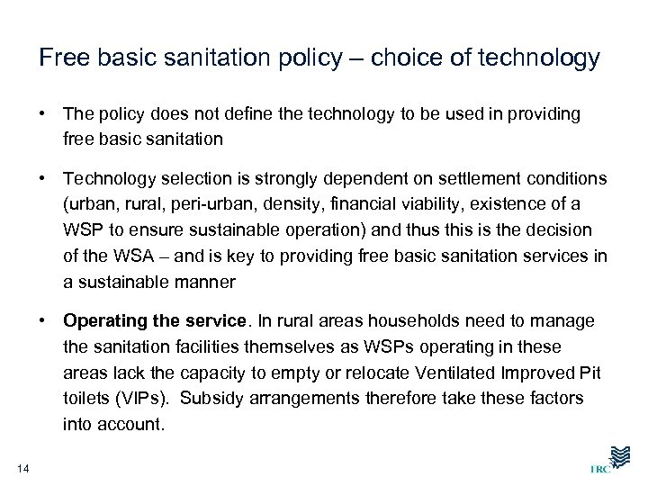 Free basic sanitation policy – choice of technology • The policy does not define