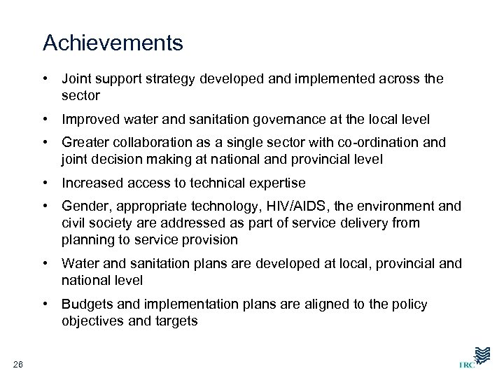 Achievements • Joint support strategy developed and implemented across the sector • Improved water