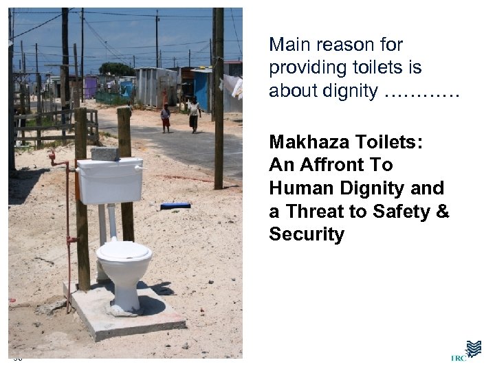 Main reason for providing toilets is about dignity ………… Makhaza Toilets: An Affront To